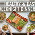 05 Healthy and Easy Recipes for Quick Weeknight Dinners That Everyone Will Love