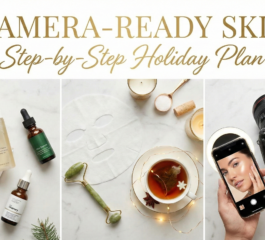 Step-by-Step Plan for Camera-Ready Skin During the Holiday Season